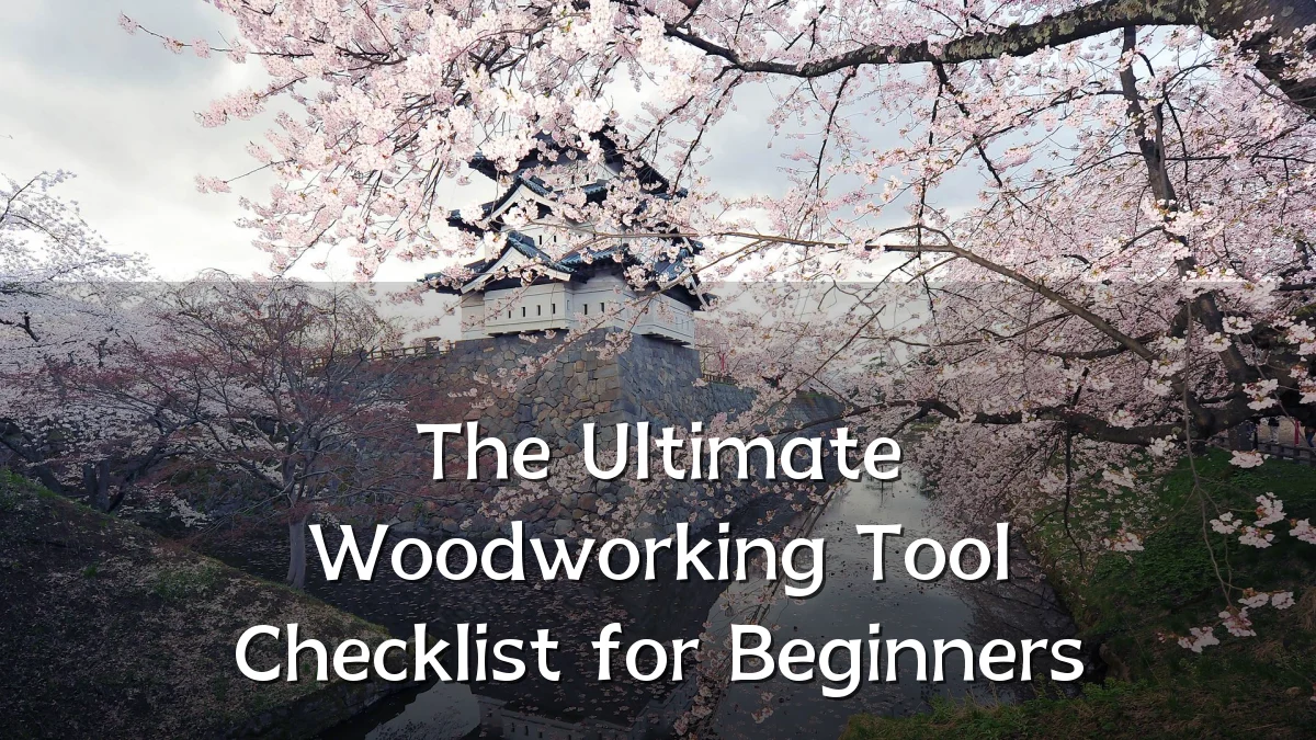 The Ultimate Woodworking Tool Checklist for Beginners