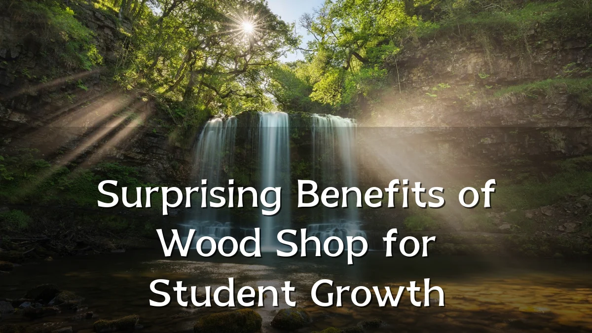 Surprising Benefits of Wood Shop for Student Growth