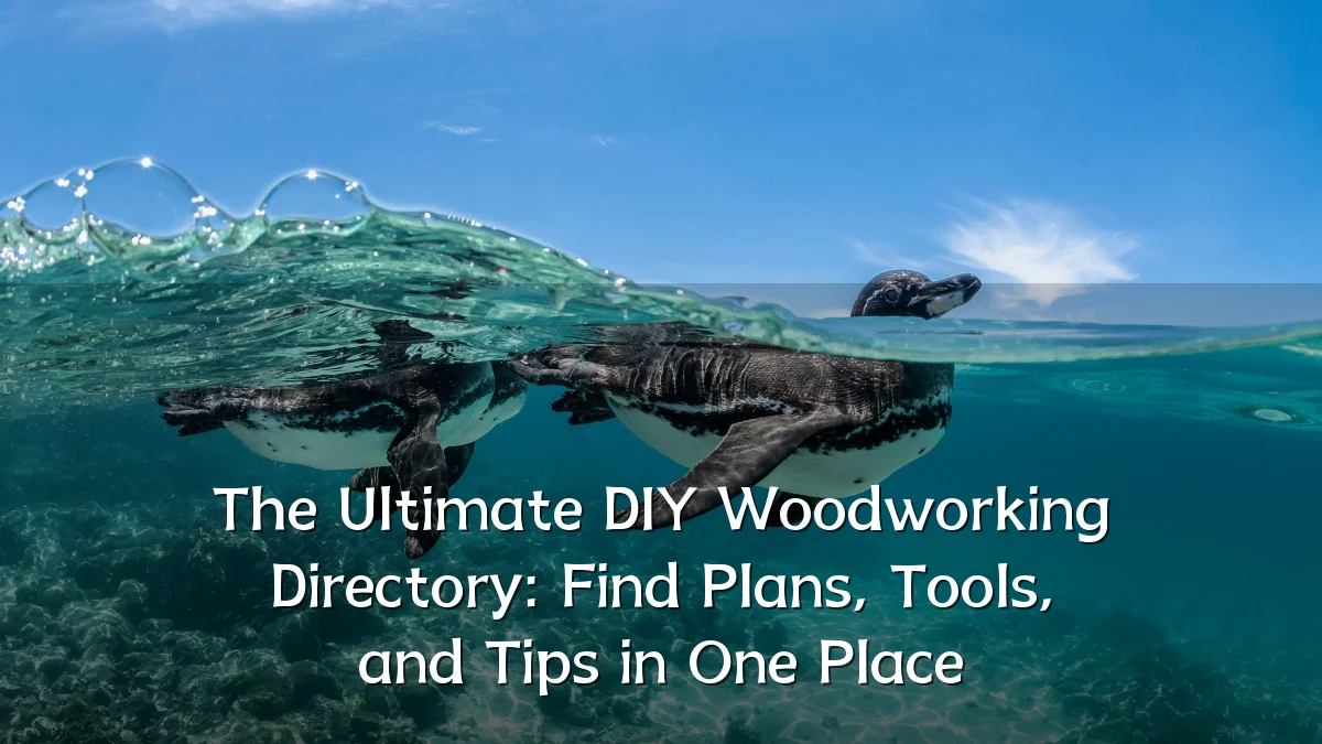The Ultimate DIY Woodworking Directory: Find Plans, Tools, and Tips in One Place