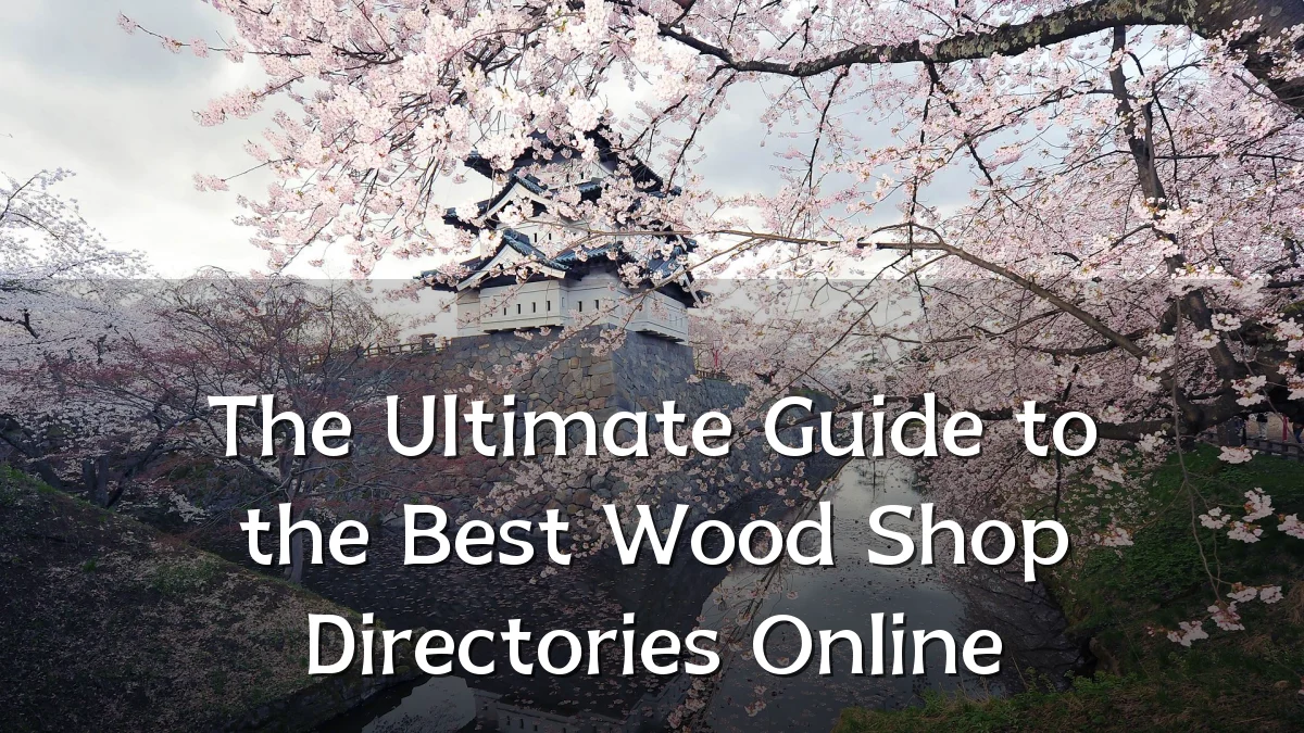 The Ultimate Guide to the Best Wood Shop Directories Online